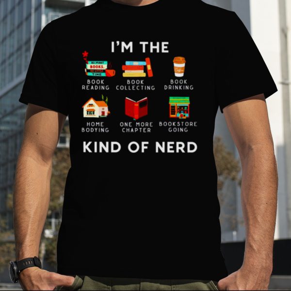 Book I’m the kind of nerd shirt