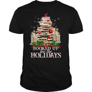 Booked Up For The Holidays shirt