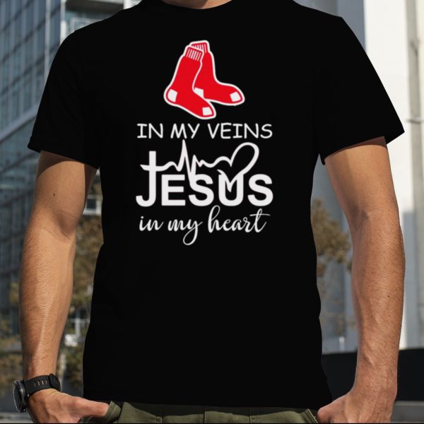 Boston Red Sox Logo 2023 In My Veins Jesus In My Heart shirt