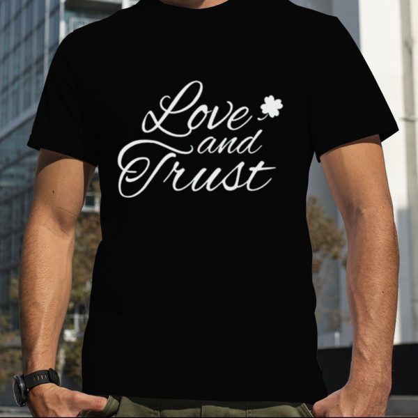 Boston basketball love and trust shirt