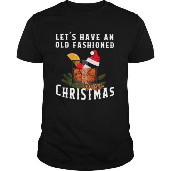 Bourbon Let’s Have An Old Fashioned Christmas shirt