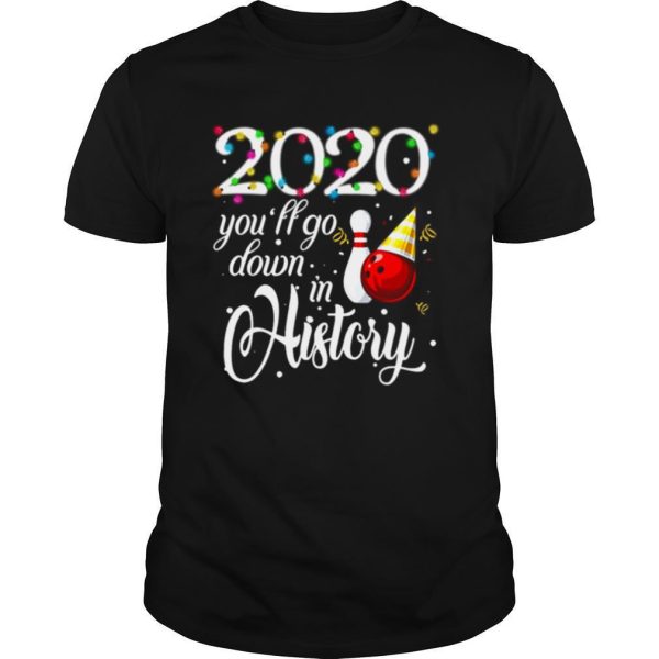 Bowling 2020 You’ll Go Down In History Ugly Christmas shirt