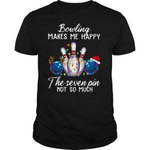 Bowling Makes Me Happy The Seven Pin Not So Much Christmas shirt