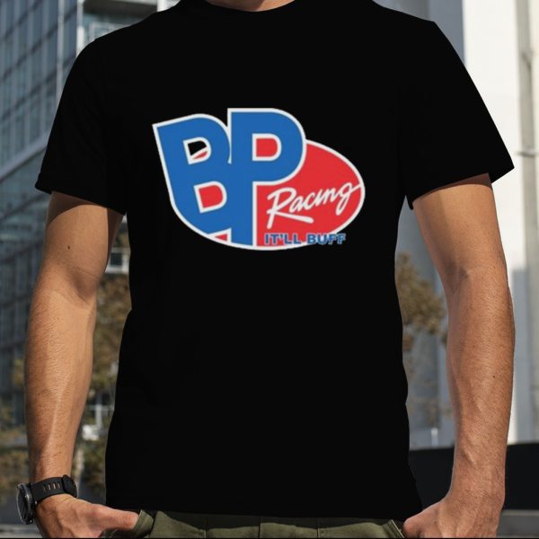 Braydon Price Bp Racing It’ll Buff T Shirt