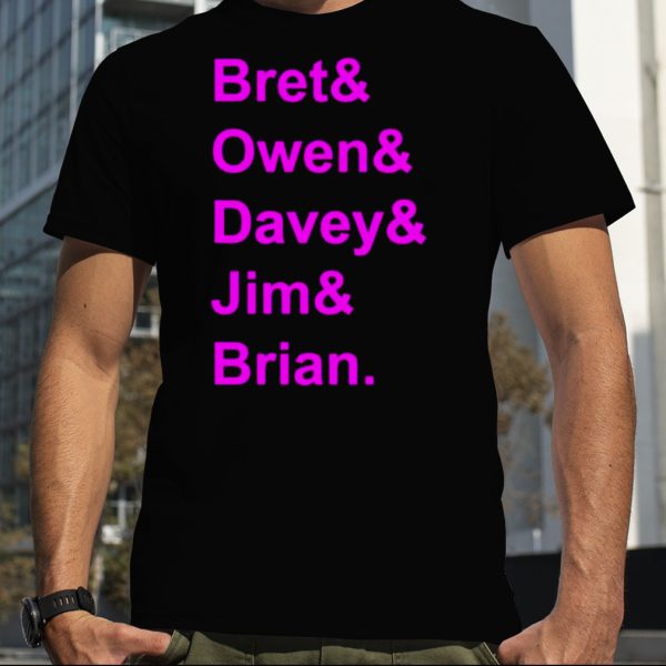 Bre t& Owen & Davey Jim & Brian shirt