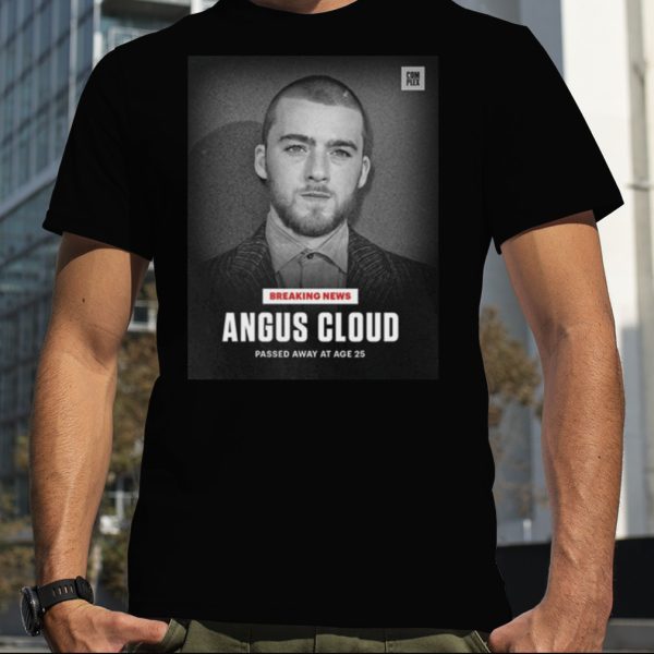 Breaking News Angus Cloud Passed Away At Age 25 RIP 1998 2023 T Shirt