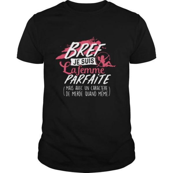 Bref Je Suis La Femme Parfaite shirt