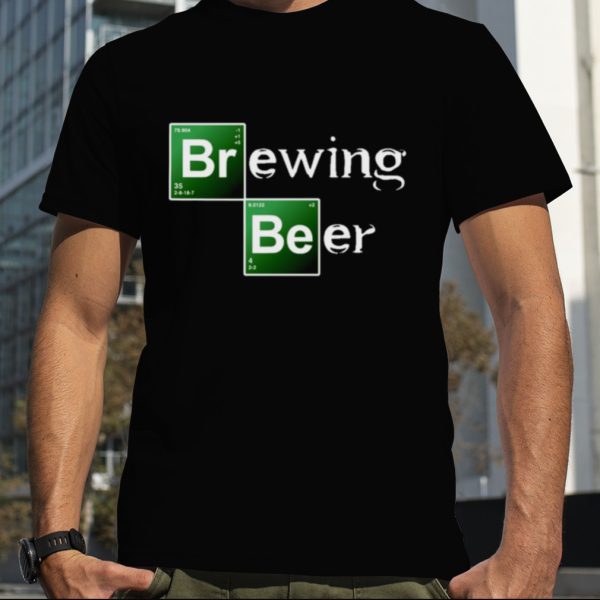 Brewing Beer Breaking Bad shirt