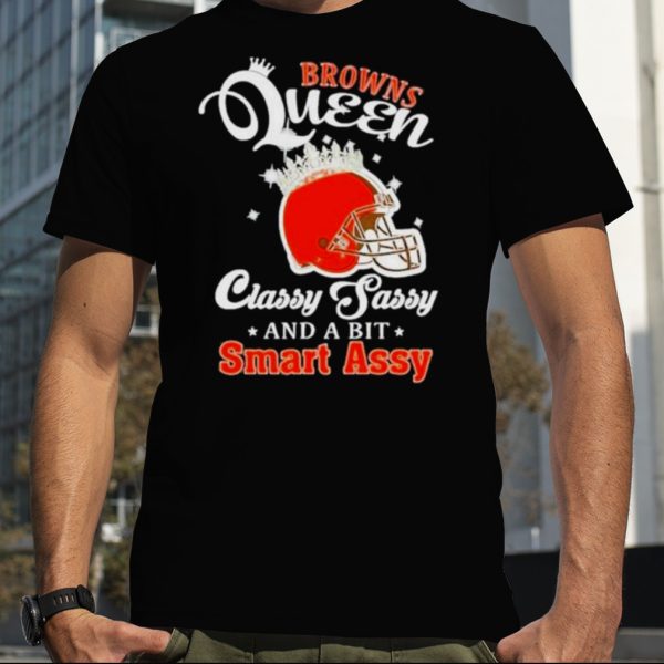 Browns Queen Classy Sassy And A Bit Smart Assy Helmet T Shirt