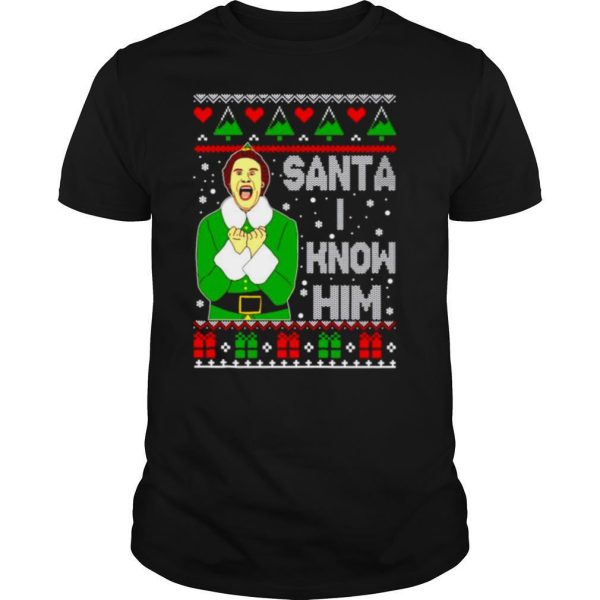 Buddy the elf Santa I know him christmas shirt