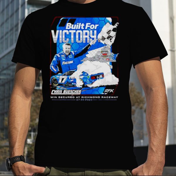 Built for victory Chris Buescher win secured at richmond raceway shirt