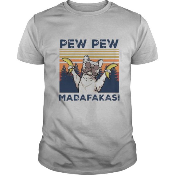 Bulldog Banana Pew Pew Madafakas Vintage shirt