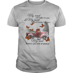 Butterfly Christmas My Mind Still Talks To You And My Heart Still Looks For You But My Soul Knows You Are At Peace shirt