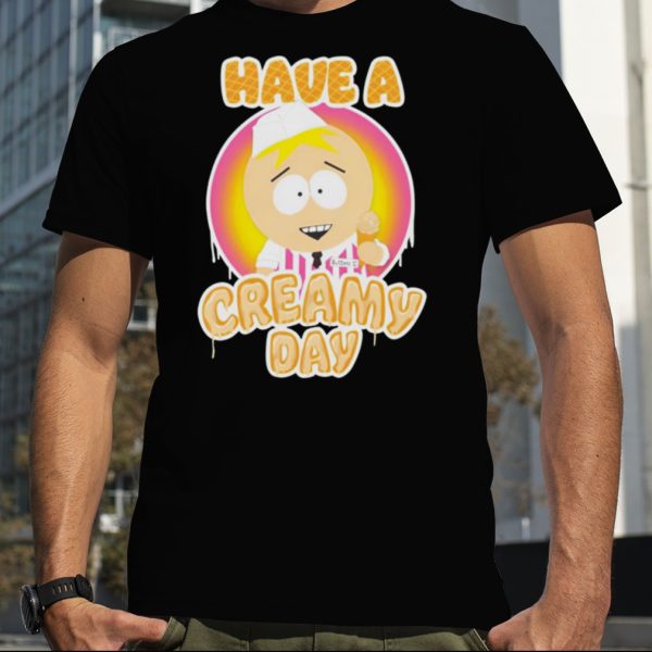 Butters Dikius Have A Creamy Day Shirt