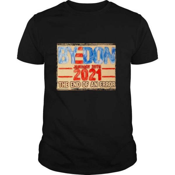 Byedon Inauguration Day January 20th 2021 the end of an error vintage shirt