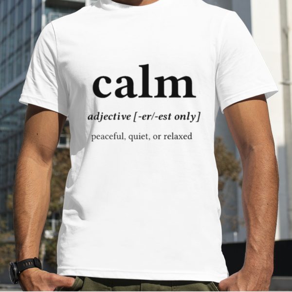 Calm Word Definition Center Black Text shirt