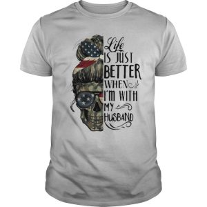 Camo Skull Life is just better when I’m with my husband shirt