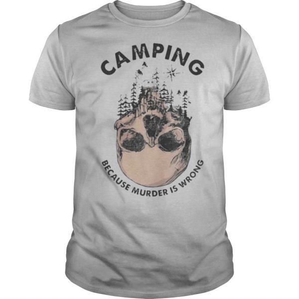 Camping because murder is wrong skull shirt