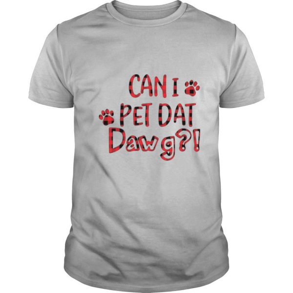 Can I Pet Dat Pawg shirt