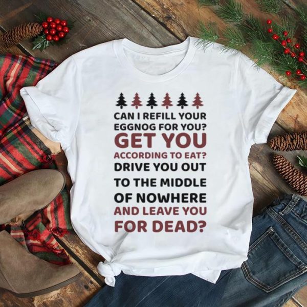 Can I Refill Your Eggnog For You Christmas shirt