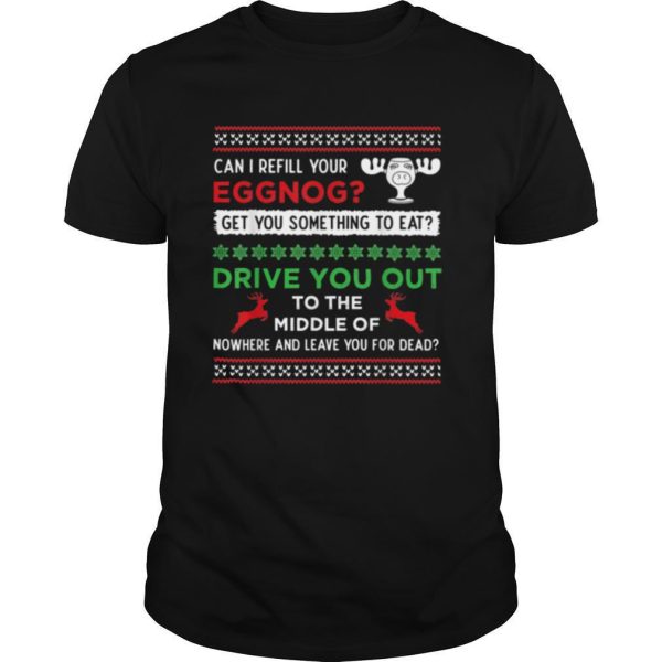 Can I Refill Your Eggnog Funny Christmas Vacation Quote shirt