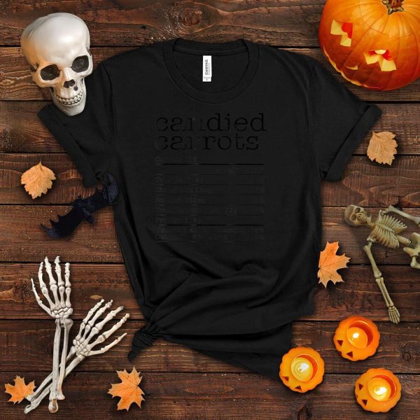 Candied Carrots Nutrition Facts Thanksgiving Christmas Food T Shirt