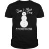 Cant ban the snowman christmas shirt