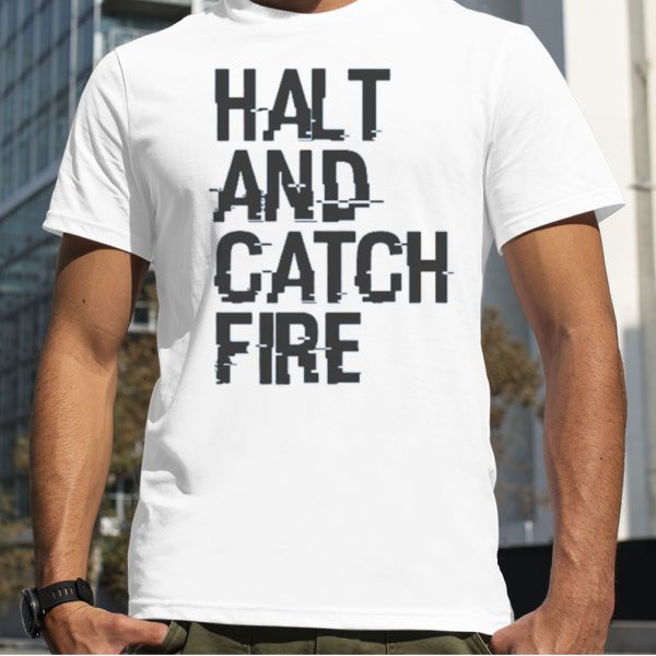 Cardiff Halt And Catch Fire shirt