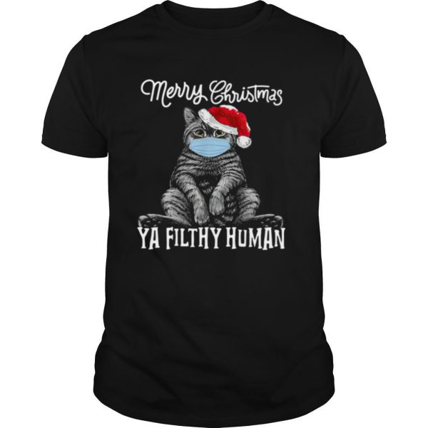 Cat Face Mask Merry Christmas Ya Filthy Human shirt