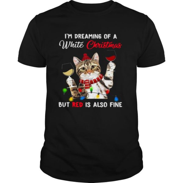 Cat I’m Dreaming Of A White Christmas But Red Is Also Fine shirt