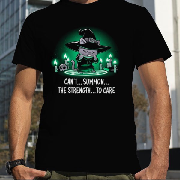 Cat witch can’t summon the strength to care shirt