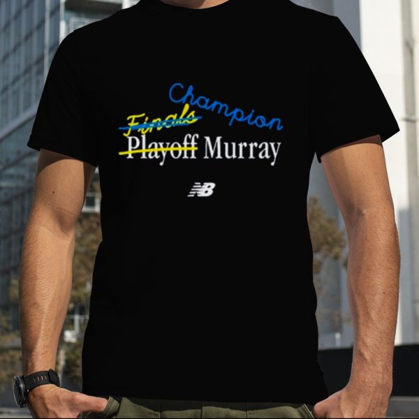 Champion Finals Playoff Murray Shirt