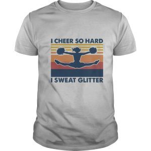 Cheerleading I Cheer So Hard I Sweat Glitter Vintage Retro shirt