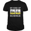 Chemistry My kind of beer science shirt