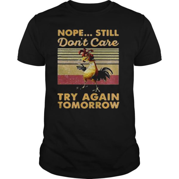 Chicken coffee nope still dont care try again tomorrow vintage shirt