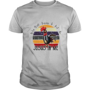 Chicken why yall trying to test the Jesus in me vintage shirt