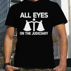 Chimãobi’m All Eyes On The Judiciary Shirt