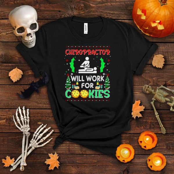 Chiropractor Will Work For Cookies Christmas Ugly Shirt