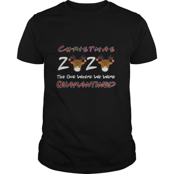 Christmas 2020 The One Where We Were Quarantined Reindeer Wearing Mask shirt