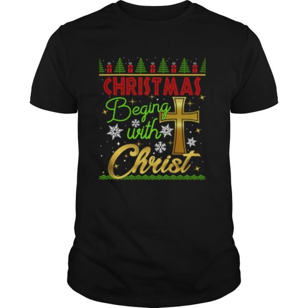 Christmas Begins With Christ Ugly Xmas shirt