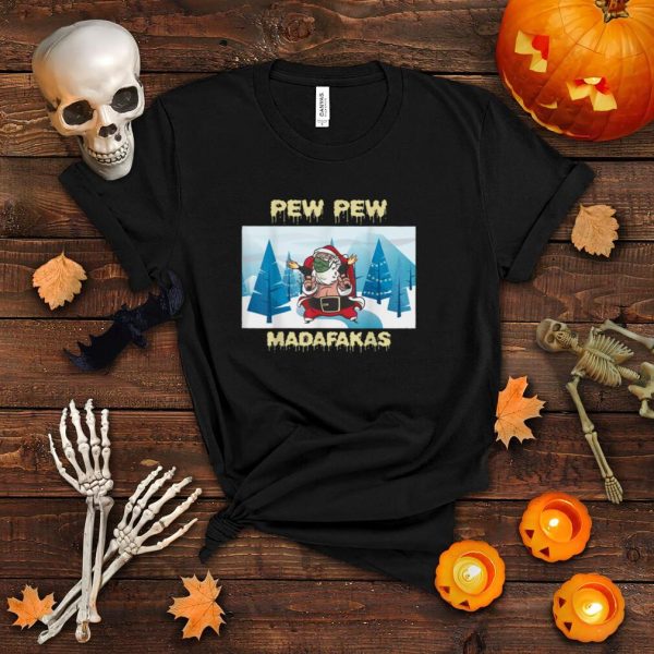 Christmas Halloween Pew Pew Madafakas Bad Santa with Mask T Shirt