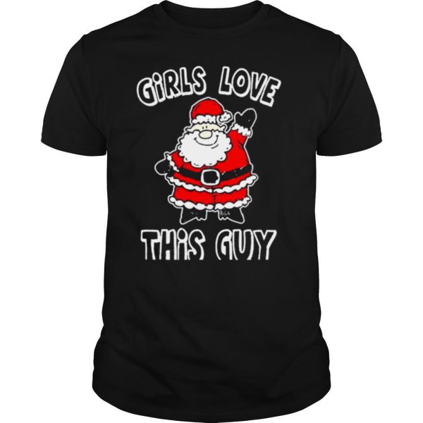 Christmas Holiday Humor Girls Love Santa shirt