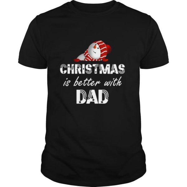 Christmas Is Better With Dad shirt