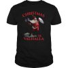 Christmas Or Valhalla shirt
