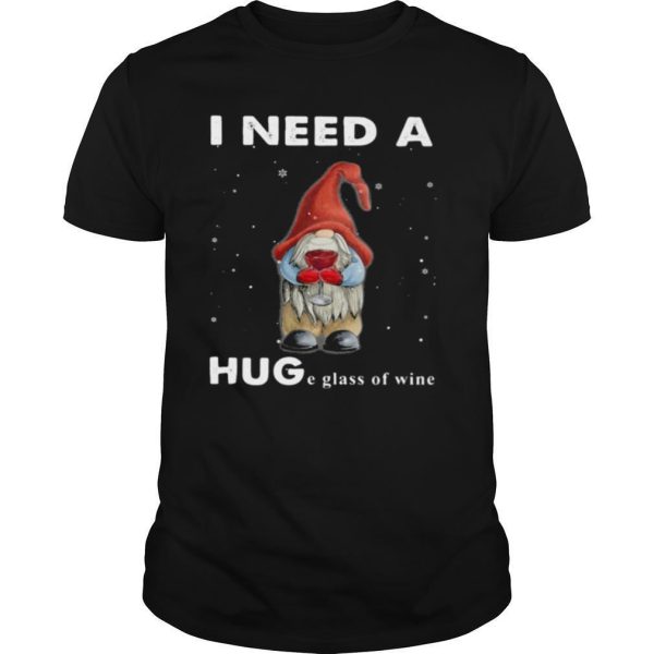 Christmas gnome i need a huge glass of wine shirt