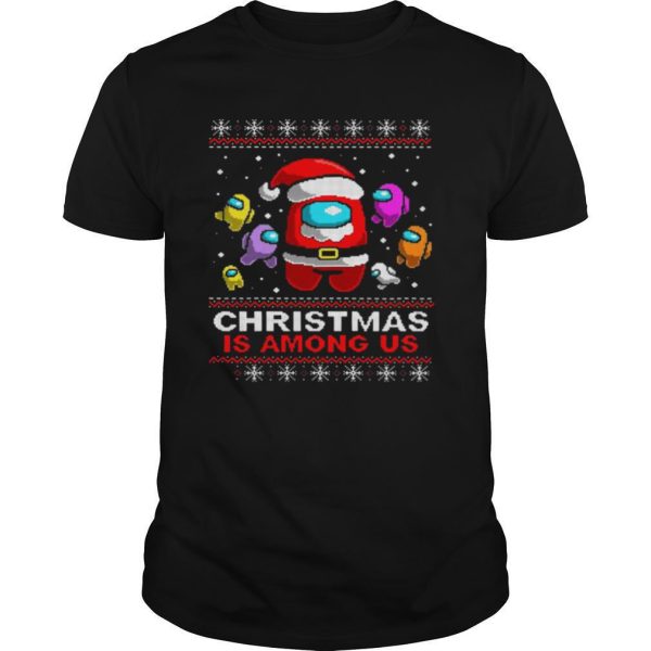 Christmas is Among Us Ugly Christmas Game shirt