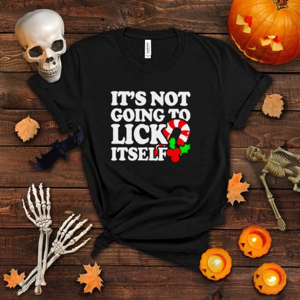 Christmas it’s not going to lick itself shirt