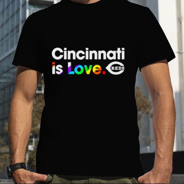 Cincinnati Reds is love city pride MLB shirt