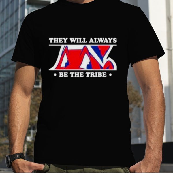 Cleveland Baseball They will always be the tribe shirt