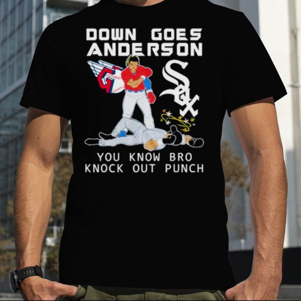 Cleveland vs White Sox Down Goes Anderson You Know Bro Knockout Punch Shirt